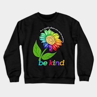 sunflower bekind In a world where you can be anything Crewneck Sweatshirt